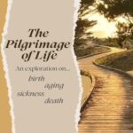The Pilgrimage of Life Retreat with Venerable Soma Bhikkhuni